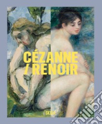 Cezanne/Renoir. Capolavori dal Musée de l'Orangerie e dal Musée d'Orsay. Ediz. a colori libro di Girardeau C. (cur.); Zuffi S. (cur.)