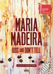 Maria Madeira. Kiss and dont' tell libro di King N. (cur.)