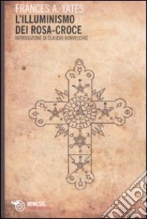 L'illuminismo dei Rosa-Croce libro di Yates Frances A.