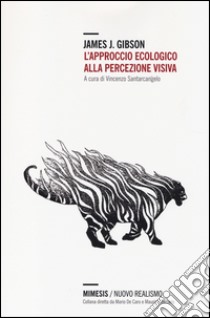 L'approccio ecologico alla percezione visiva libro di Gibson James J.; Santarcangelo V. (cur.)