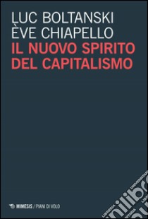 Il nuovo spirito del capitalismo libro di Boltanski Luc; Chiapello Ève