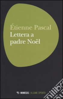 Lettera a padre Noël libro di Pascal Étienne; Nacci B. (cur.)
