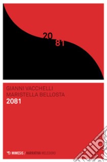 2081 libro di Bellosta Maristella; Vacchelli Gianni