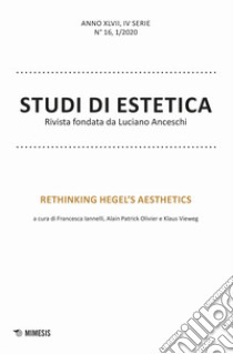 Studi di estetica (2020). Vol. 1: Rethinking Hegel's aesthetics libro di Iannelli F. (cur.); Olivier Alain P. (cur.); Vieweg K. (cur.)