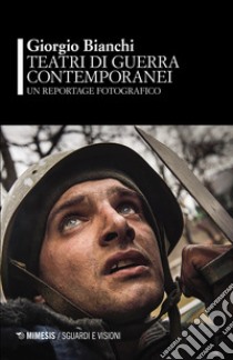 Teatri di guerra contemporanei libro di Bianchi Giorgio
