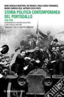 Storia politica contemporanea del Portogallo 1808-2000 libro di Monteiro Nuno Gonc?alo; Branco Rui; Fernandes Paulo Jorge