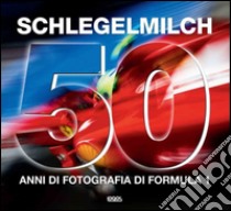 50 anni di fotografia di Formula 1. Ediz. italiana, tedesca, inglese e francese libro di Schlegelmilch Rainer W.