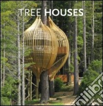 Tree houses. Ediz. italiana, inglese, francese, tedesca e spagnola libro