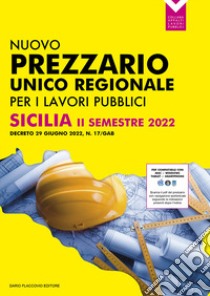 Prezzario unico per le opere pubbliche regione sicilia II semestre 2022. Decreto 29 giugno 2022, N. 17/Gab libro