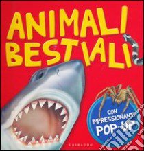 Animali bestiali. Libro pop-up. Ediz. illustrata libro di Ganeri Anita