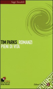 Romanzi pieni di vita libro di Parks Tim