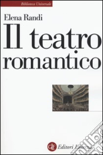 Il teatro romantico libro di Randi Elena