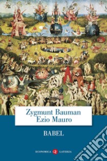 Babel libro di Bauman Zygmunt; Mauro Ezio