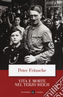 Vita e morte nel terzo Reich libro di Fritzsche Peter