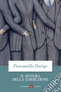 Il sistema della corruzione libro di Davigo Piercamillo