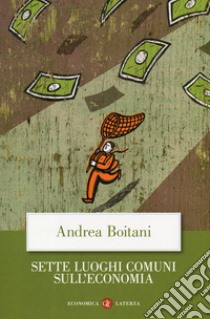 Sette luoghi comuni sull'economia libro di Boitani Andrea