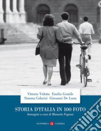 Storia d'Italia in 100 foto. Ediz. illustrata libro di Vidotto Vittorio; Gentile Emilio; Colarizi Simona