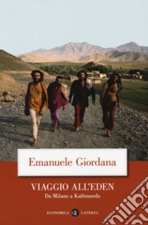 Viaggio all'Eden. Da Milano a Kathmandu libro di Giordana Emanuele