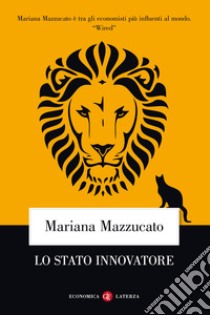 Lo Stato innovatore. Nuova ediz. libro di Mazzucato Mariana