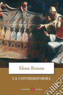 La Controriforma libro di Bonora Elena