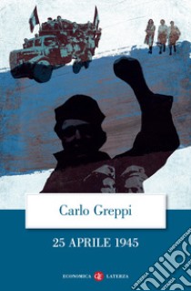 25 aprile 1945 libro di Greppi Carlo