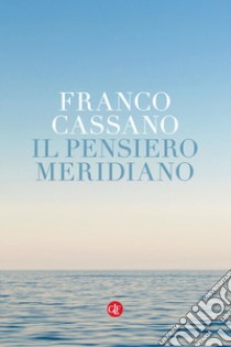 Il pensiero meridiano libro di Cassano Franco