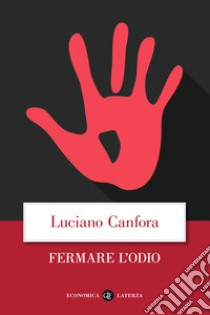 Fermare l'odio libro di Canfora Luciano