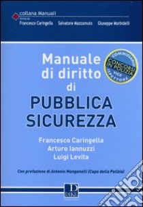 Manuale di diritto di pubblica sicurezza libro di Caringella Francesco; Iannuzzi Arturo; Levita Luigi