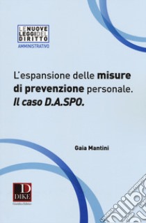 L'espansione delle misure di prevenzione personale. Il caso D.A.SPO. libro di Mantini Gaia