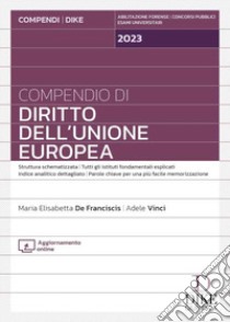 Compendio di diritto dell'Unione Europea. Con aggiornamento online libro di De Franciscis Maria Elisabetta; Vinci Adele