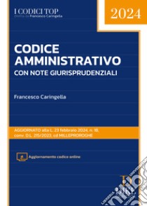 Codice amministrativo. Con note operative e giurisprudenziali libro di Caringella Francesco