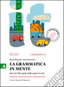La grammatica in mente. Vol. A-B. Per la Scuola media. Con e-book. Con espansione online libro di MEZZADRI MARCO - PIERACCIONI GAIA