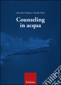 Counseling in acqua libro di Padulazzi Alessandra; Pisano Rossella