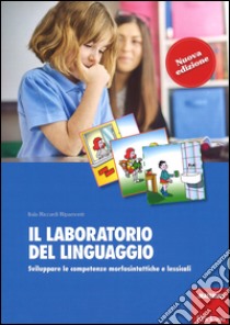 Il laboratorio del linguaggio. Sviluppare le competenze morfosintattiche e lessicali. Nuova ediz. Con Schede  libro di Riccardi Ripamonti Itala