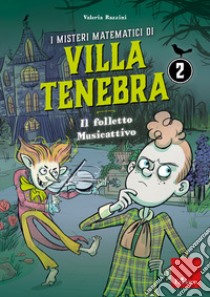 I misteri matematici di villa Tenebra. Vol. 2: Il folletto Musicattivo libro di Razzini Valeria