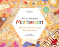 Album didattico Montessori. Attività per imparare la matematica (3-7 anni). La guida per l'insegnante libro di Gilsoul M. (cur.)