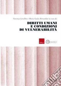 Diritti umani e condizioni di vulnerabilità libro di Lorubbio V. (cur.); Bernardini M. G. (cur.)