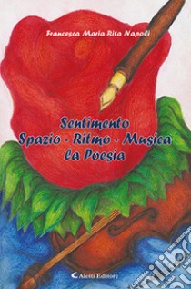 Sentimento spazio - ritmo - musica la poesia libro di Napoli Francesca Maria Rita