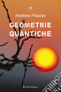 Geometrie quantiche libro di Filipova Mariana