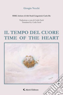 Il tempo del cuore. Time of the heart. Ediz. bilingue libro di Vecchi Giorgio; Facchi C. (cur.)