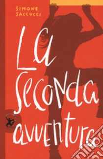 La seconda avventura libro di Saccucci Simone