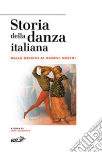 Storia della danza italiana. Dalle origini ai giorni nostri libro di Sasportes J. (cur.)