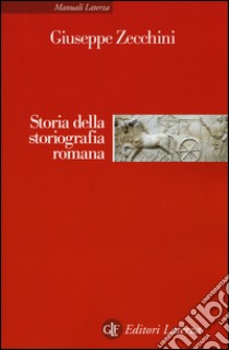 Storia della storiografia romana libro di Zecchini Giuseppe