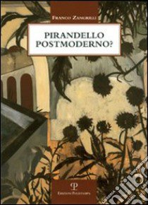 Pirandello postmoderno? libro di Zangrilli Franco