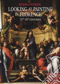 Looking at painting in Florence. 13th-16th centuries libro di Peterson Richard