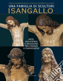 Una famiglia di scultori. I Sangallo. Ediz. illustrata libro di Diana E. (cur.)