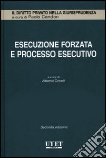 Esecuzione forzata e processo esecutivo libro di Crivelli A. (cur.)