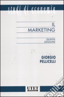 Il marketing libro di Pellicelli Giorgio