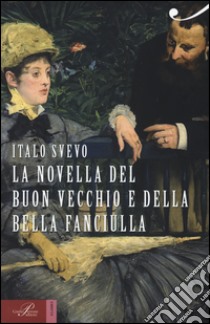 La novella del buon vecchio e della bella fanciulla libro di Svevo Italo