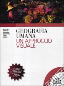Geografia umana. Un approccio visuale libro di Greiner Alyson L.; Dematteis Giuseppe; Lanza Carla